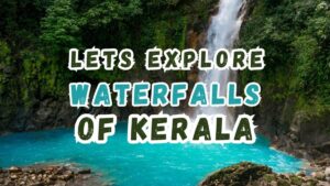 Waterfalls in Kerala You Must Visit